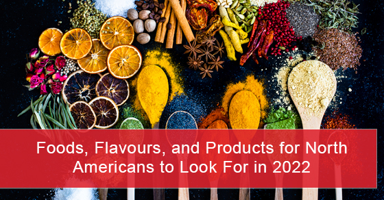 Foods, flavours, and products for north americans