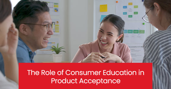 Le rôle de l'éducation des consommateurs dans l'acceptation des produits